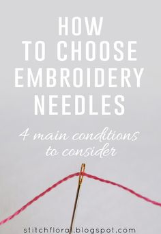 a close up of a knitting needle with the words how to choose embroidery needles