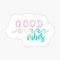 a cloud with the words good vibes written on it in pink, blue and green