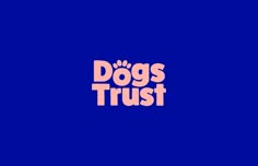 the words dogs trust are in pink on a blue background with an orange dog's paw