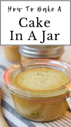 how to bake a cake in a jar with text overlay that reads how to bake a cake in a jar