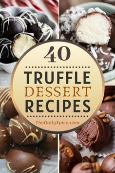 different types of truffle desserts with the words, 40 truffle dessert recipes