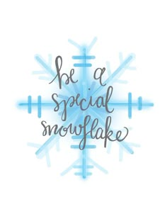 a snowflake with the words be a special snowflake written in it