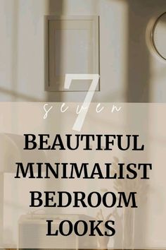 the 7 beautiful minimalist bedroom looks