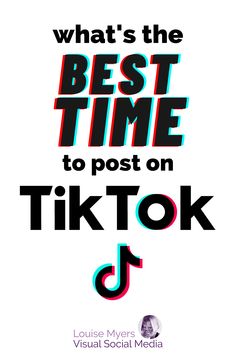 what's the best time to post on tiktok? by louis myers