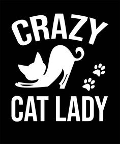 a black and white cat saying crazy cat lady with paw prints on the back of it