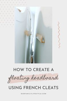 how to create a floating headboard using french cleats