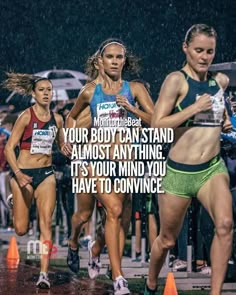 two women are running in the rain with an inspirational quote on their side that says, your body can stand almost anything it's your mind you have to conce