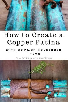 an old pipe has been painted blue and brown with the words, how to create a copper patina with common household items