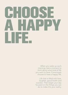 a poster with the words choose a happy life in grey and green on it's side