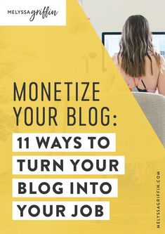 a woman sitting in front of a computer with the words, monetize your blog 11 ways to turn your blog into your job