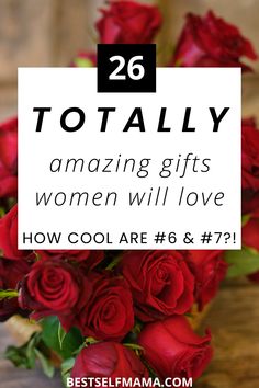 red roses with the words totally amazing gifts for women will love how cool are these?