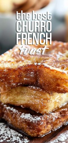 french toast stacked on top of each other with powdered sugar over them and the words, the best churro french toast