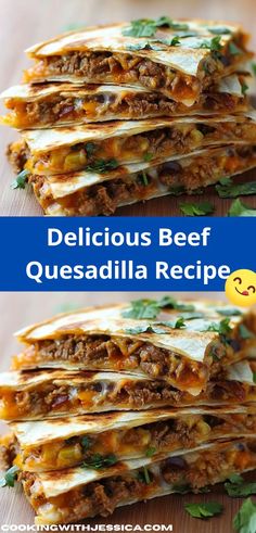 three quesadillas stacked on top of each other with the words delicious beef quesadilla recipe below