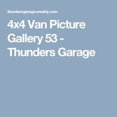 the words 4x4 van picture gallery 73 - thunders garage on a blue background