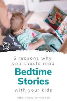 a man reading a bedtime story to his baby girl with the title 5 reasons why you should read bedtime stories with your kids