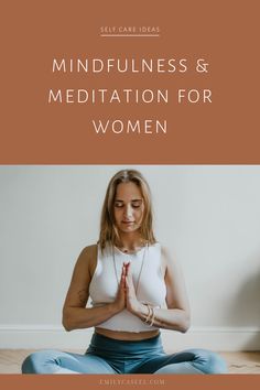 a woman meditating with the words mindfulness and meditation for women in front of her