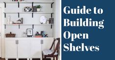 an open shelving unit with the words guide to building open shelves on top of it