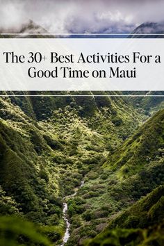 the 30 + best activities for a good time on mau with text overlay that reads, the 30 best activities for a good time on mau