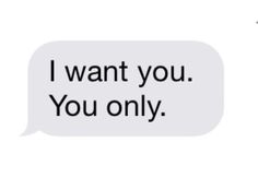 a text message that reads, to my babe i want you you only have one