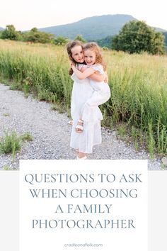 two girls hugging each other with the words questions to ask when choosing a family photographer