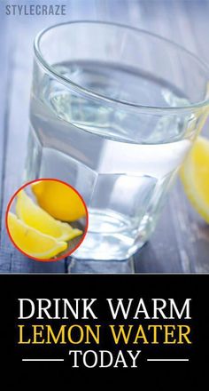 a glass of water with lemon slices on the side and text that reads drink warm lemon water today