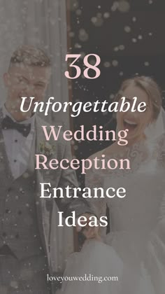 a bride and groom standing next to each other with text overlay that reads, 38 unforgettable wedding reception entrance ideas