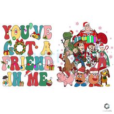 a group of cartoon characters with the words you've got a friend in me