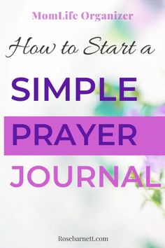 a purple flower with the words how to start a simple prayer journal in front of it