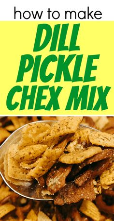 how to make dill pickle chex mix with text overlay that reads, how to make dill pickle chex mix