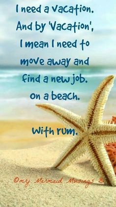 a starfish on the beach with a quote about vacation