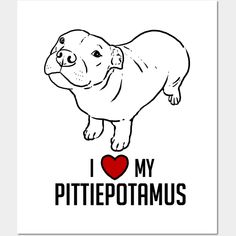 i love my pitiepopotamus print on a white background with red heart