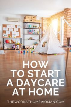 a child's play room with toys on the floor and text overlay that reads how to start a day care at home