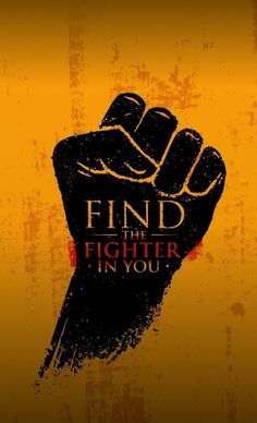 a fist with the words find the fighter in you on it, and an orange background