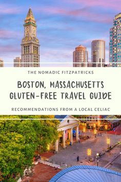 boston, massachusetts with text overlay that reads the nomadic fitzparks gluten - free travel guide