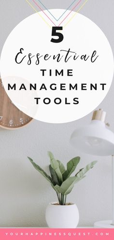 a clock with the words 5 essential time management tools on it and a potted plant