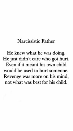 a poem written in black and white with the words narcissic father he knew what he was doing