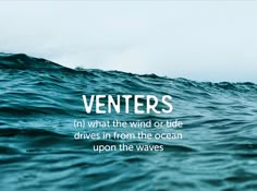 an ocean with waves and the words venters in what the wind or tide drives from the ocean upon the waves