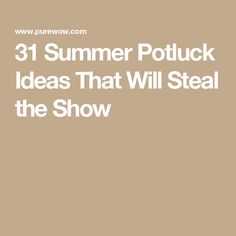 the words 31 summer potluck ideas that will steal the show in white text