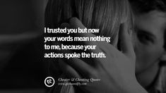 a woman holding her head to her face with the caption, i must trust you but now your words mean nothing to me because your actions spoke the truth