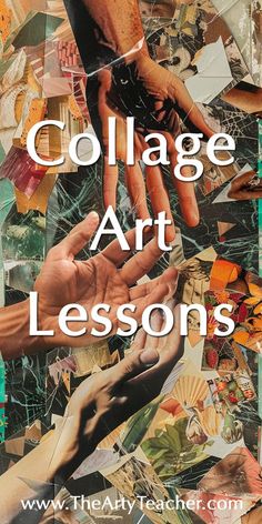 collage art lessons with hands on top of each other and the words, collage art lessons