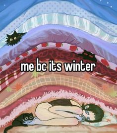 an image of someone laying in bed with their cat on top of them and the words me but its winter