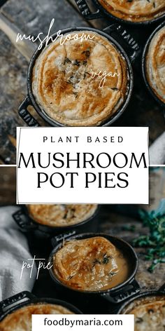 several small pots filled with food on top of a wooden table and text overlay reads plant based mushroom pot pies