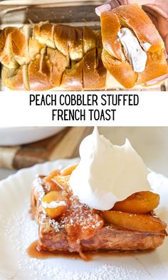 the french toast is topped with whipped cream and peach cobbler stuffed french toast for breakfast