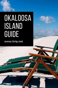 two lawn chairs sitting on top of a sandy beach next to the ocean with text overlay reading, okaloosa island guide