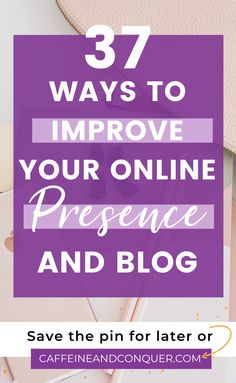 an image with the words 37 ways to improve your online presence and blog on it