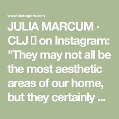 julia marcum on instagram they may not all be the most aesthetic areas of our home, but they certainly