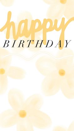 a happy birthday card with daisies and the words happy birthday written in yellow ink