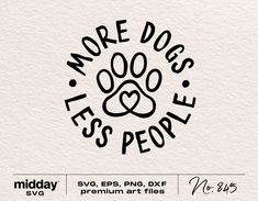 a black and white logo with the words more dogs less people written on it, next to an image of a dog's paw