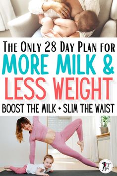 the only 28 - day plan for more milk and less weight is to help your baby