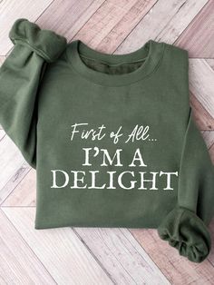 Firstly, I Am A Delightful Sweatshirt, A Fun Ladies' Graphic Tee, Suitable For A Fun Mom Or Teacher T-Shirt, A Sarcastic Sweatshirt, A Cute Sarcastic Hoodie Mint Green Casual  Long Sleeve Fabric Letter,Slogan Pullovers Slight Stretch  Women Clothing, size features are:Bust: ,Length: ,Sleeve Length: Funny Sarcastic Shirts For Women, Funny Cricut Shirts For Women, Funny Crewneck Sweatshirt, Funny Sweatshirts For Women, Cricut Sweatshirt Ideas Women, Christmas Tshirt Ideas, Sarcastic Clothing, Sweatshirt Ideas, Shirts To Make